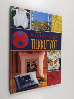 Elvy Alin : Harrasteena tilkkutyöt