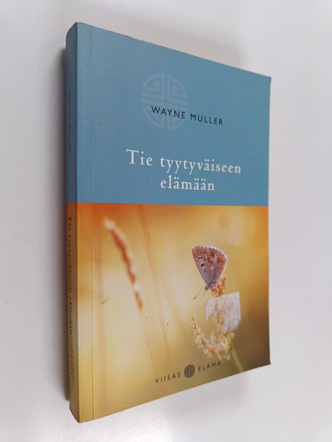 Wayne Muller : Tie tyytyväiseen elämään