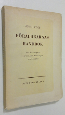 Anna W. M. Wolf : Föräldrarnas handbok : hur man befriar ...