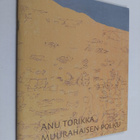 Anu Torikka : muurahaisen polku (signeerattu, tekijän omi... - pikkukuva 1