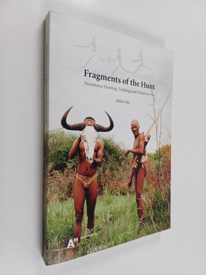 Mikko Ijäs : Fragments of the Hunt : Persistence Hunting,...