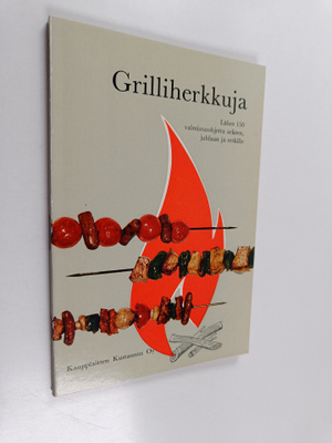 Anja Sirkiä ym. : Grilliherkkuja - Lähes 150 valmistusohj...