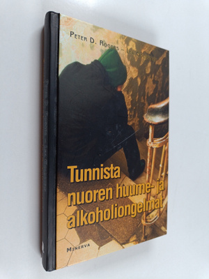 Peter D. Rogers : Tunnista nuoren huume- ja alkoholiongelmat
