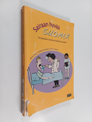 Maria Kela : Sairaan hyvää suomea : Terveysalan suomea ma...
