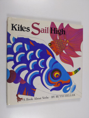 Ruth Heller : Kites Sail High - A Book about Verbs
