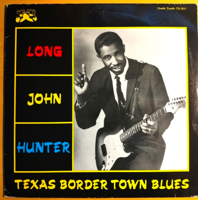 LONG JOHN HUNTER:TEXAS BORDER TOWN BLUES,LP