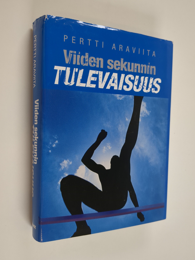 Pertti Araviita : Viiden sekunnin tulevaisuus : urheilija...
