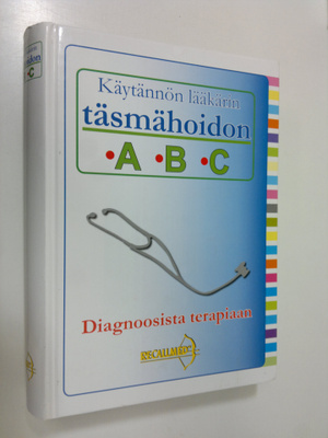 Käytännön lääkärin täsmähoidon ABC : diagnoosista terapiaan