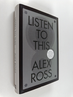 Alex Ross : Listen to this