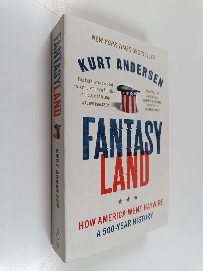 Kurt Andersen : Fantasyland : how America went haywire : ...