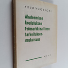 Yrjö Vuorjoki : Akateemisen koulutuksen työmarkkinanlline... - pikkukuva 1