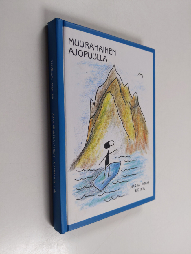 Marja Holm : Muurahainen ajopuulla : tuuliajolta tulevais...