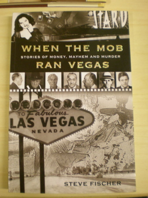 Steve Fischer: When the Mob Ran Vegas