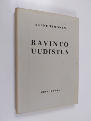 Aarne Timonen : Ravintouudistus : tie terveyteen käy vats...
