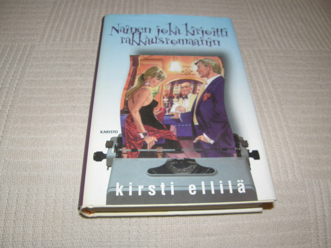 Kirsti Ellilä Nainen joka kirjoitti rakkausromaanin  -sid