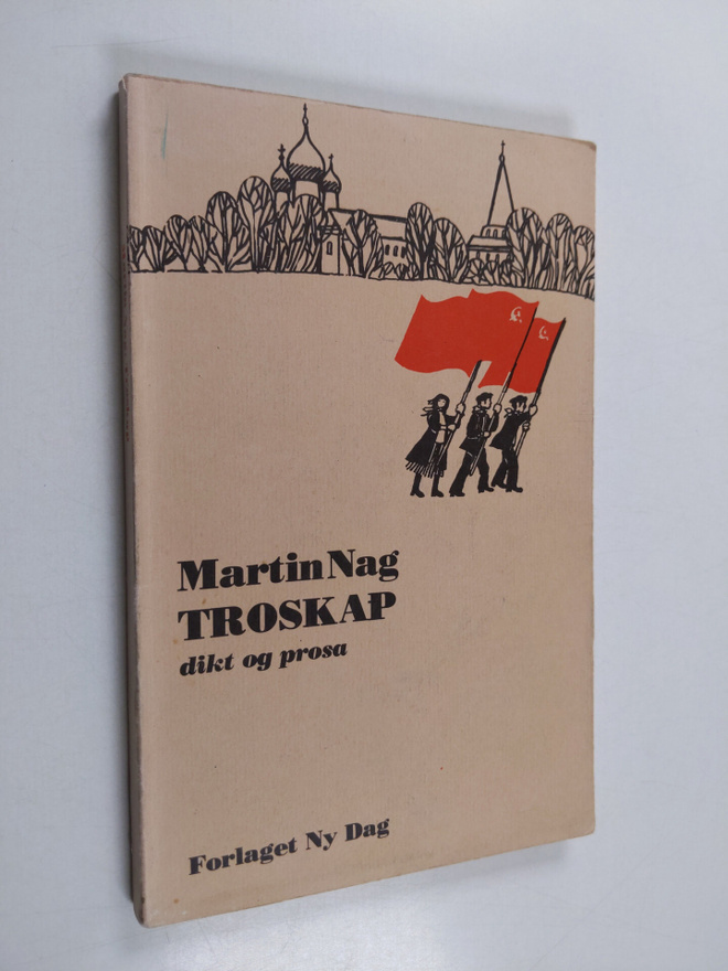 Martin Nag : Troskap - dikt og prosa (signeerattu, tekijä...