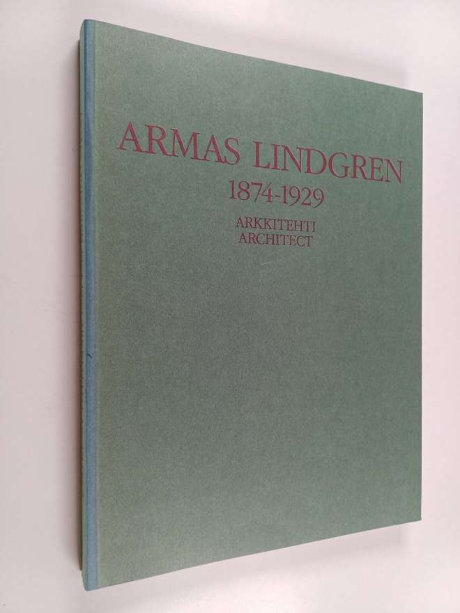 Riitta Nikula : Armas Lindgren 1874-1929 : arkkitehti = a...