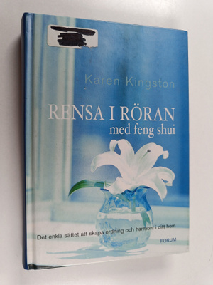 Karen Kingston : Rensa i röran med feng shui