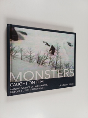 Dr. Melvyn Willin : Monsters Caught on Film : Amazing Evi...