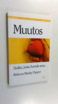 Rebecca Manley Pippert : Muutos : sydän, jossa Jumala asuu
