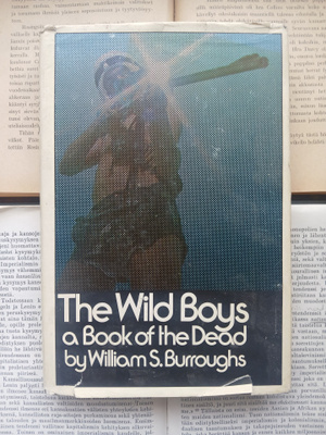 William S. Burroughs - The Wild Boys: A Book of the Dead