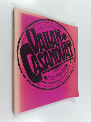 Arja Tiainen : Vallan Casanovat : runoja