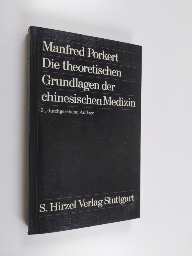 Manfred Porkert : Die theoretischen Grundlagen der chines...