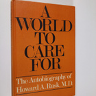 Howard A. Rusk : A world to care for : the autobiography ... - pikkukuva 1