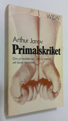 Arthur Janov : Primalskriket : om primalterapi - en ny me...