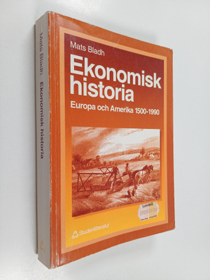 Mats Bladh : Ekonomisk historia : Europa och Amerika 1500...
