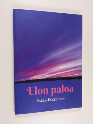 Paula Eskelinen : Elon paloa