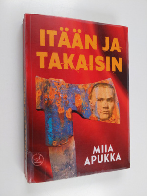 Miia Apukka : Itään ja takaisin
