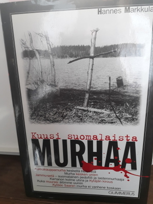 Hannes Markkula : Kuusi suomalaista murhaa