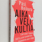 Pasi Heikura : Aika velikultia : Tuntemattoman sotilaan s... - pikkukuva 1