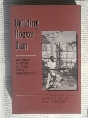 Building Hoover Dam: An Oral History of the Great Depression