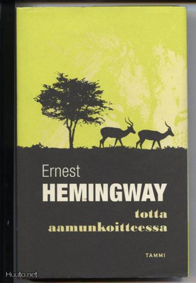 Ernest Hemingway: Totta aamunkoitteessa sid.kp 1.p 1999