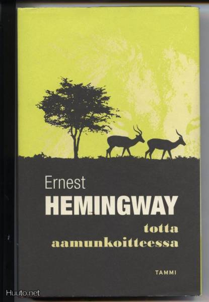 Ernest Hemingway: Totta aamunkoitteessa sid.kp 1.p 1999