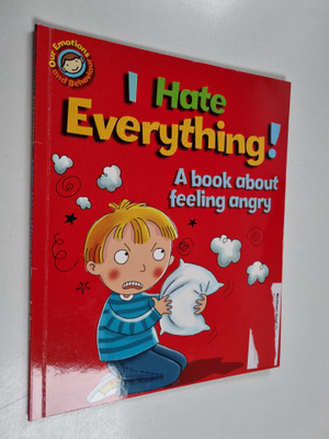 I Hate Everything! - A book about feeling angry
