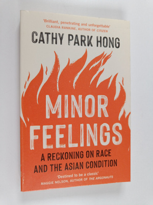 Cathy Park Hong : Minor Feelings - A Reckoning on Race an...