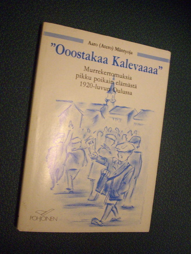 A. Mäntyoja: Ooostakaa Kalevaaaa: murrekertomuksia...*Sis.pk
