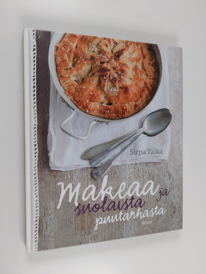Sirpa Talka : Makeaa ja suolaista puutarhasta