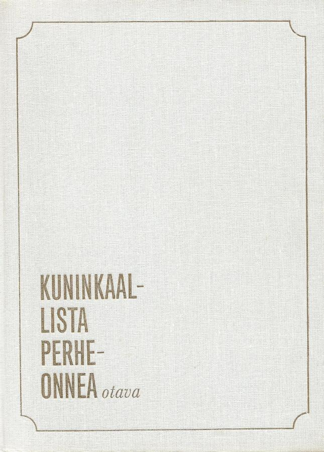 KUNINKAALLISTA PERHEONNEA <> Aili Palmen ym.toim.