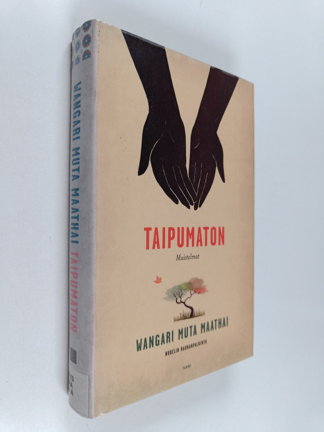 Wangari Maathai : Taipumaton : muistelmat