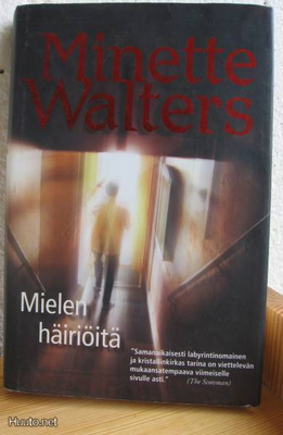 Minette Walters: Mielen häiriöitä, Wsoy 2005. 408 s. Sid.