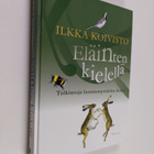 Ilkka Koivisto : Eläinten kielellä : tulkintoja luonnonys... - pikkukuva 1