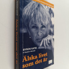 Byron Katie ym. : Älska livet som det är : fyra frågor so... - pikkukuva 1