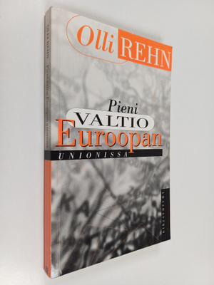 Olli Rehn : Pieni valtio Euroopan unionissa