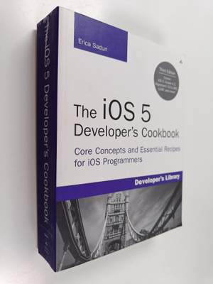 Erica Sadun : The IOS 5 Developer's Cookbook - Core Conce...