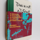 Bobby Hundreds : This Is Not a T-Shirt - A Brand, a Cultu... - pikkukuva 1