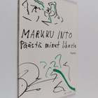 Markku Into : Päästä minut lihasta : poeettinen sarja - pikkukuva 1